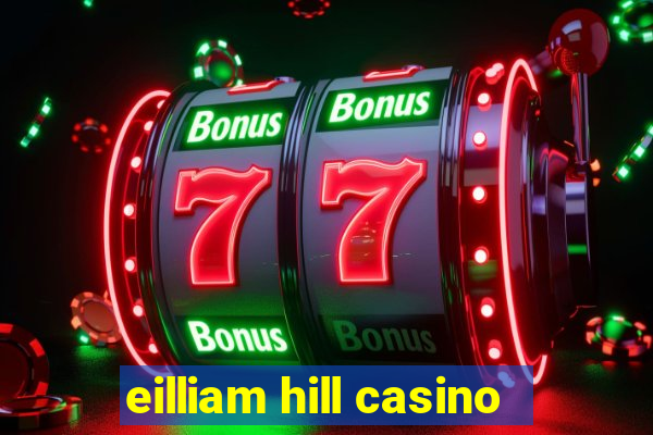 eilliam hill casino