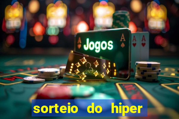 sorteio do hiper cap de hoje ao vivo