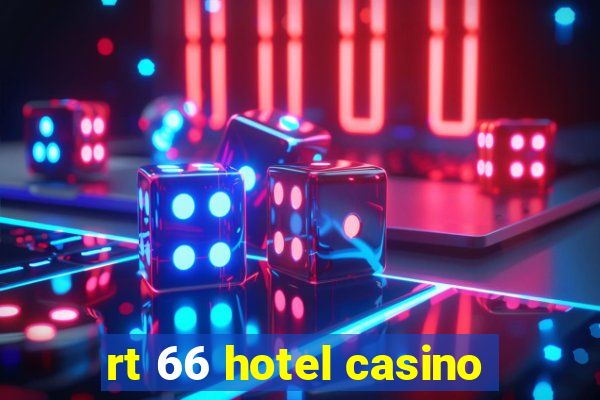 rt 66 hotel casino