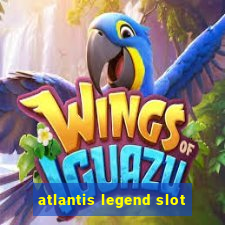 atlantis legend slot