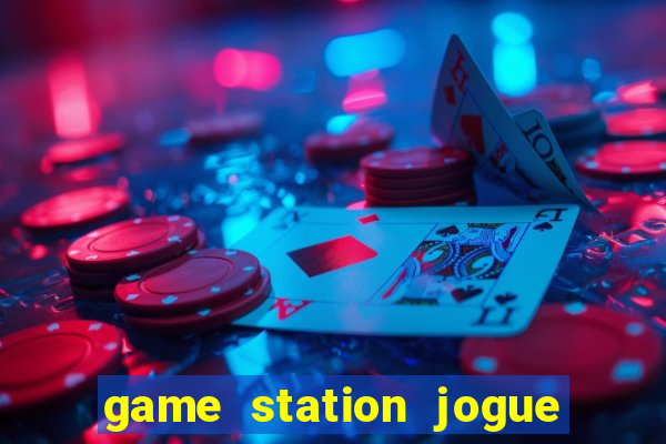 game station jogue e ganhe dinheiro