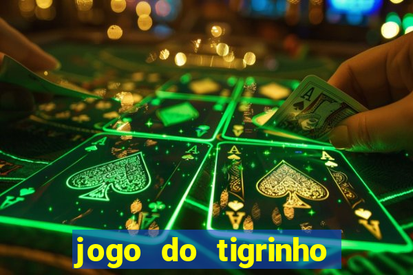 jogo do tigrinho bonus gratis