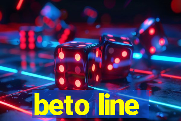 beto line