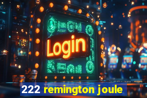 222 remington joule