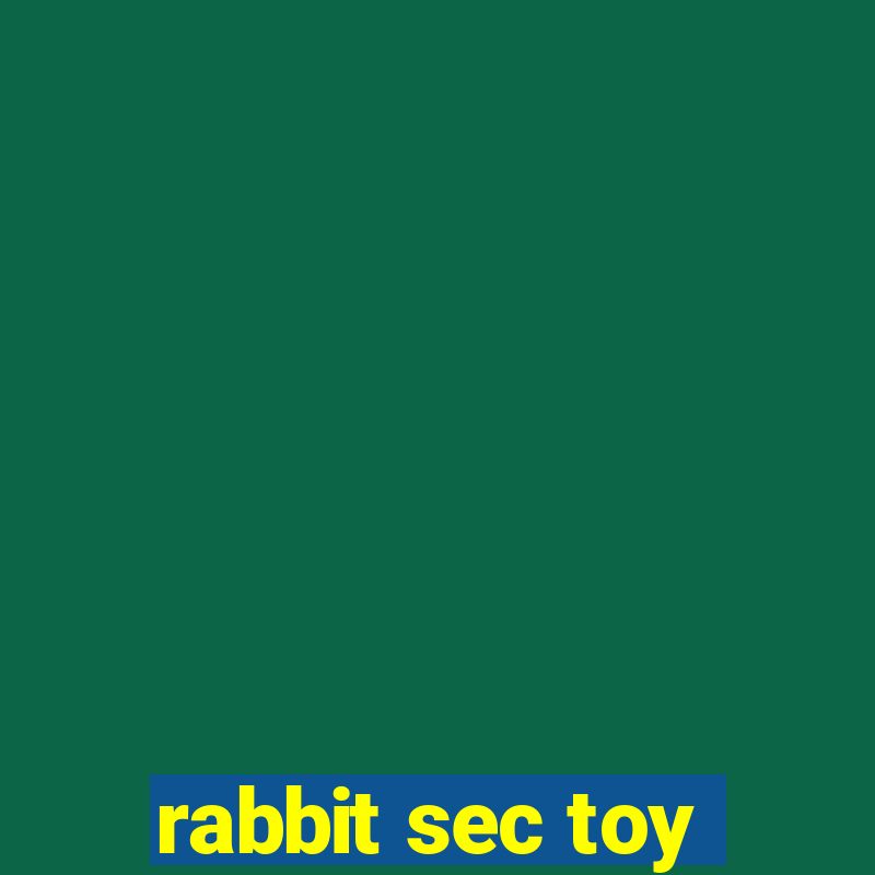 rabbit sec toy