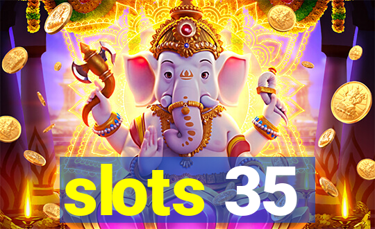 slots 35