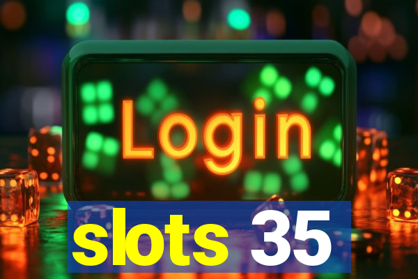 slots 35