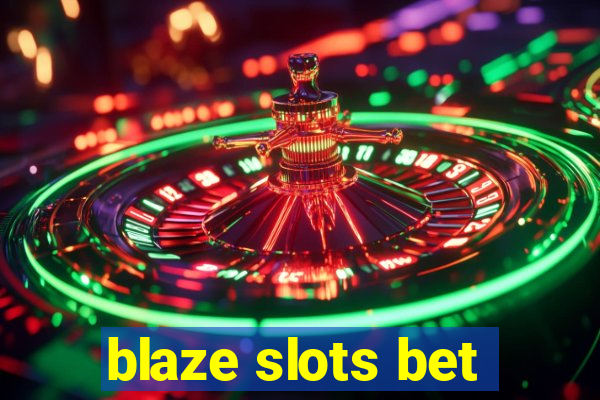 blaze slots bet