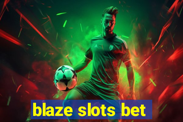 blaze slots bet