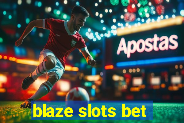 blaze slots bet