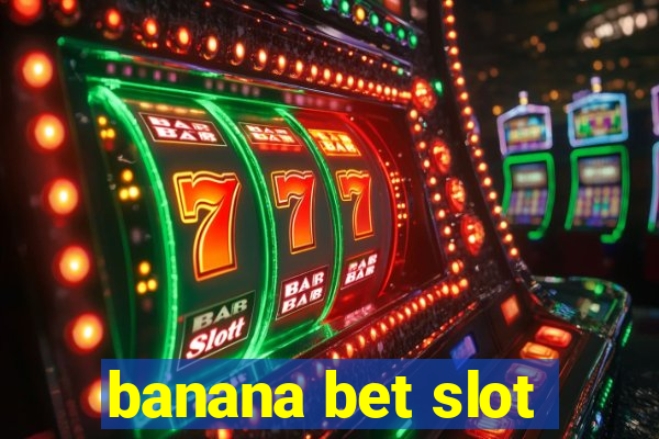 banana bet slot