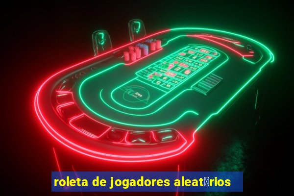 roleta de jogadores aleat贸rios