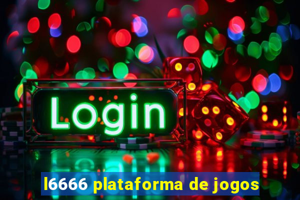 l6666 plataforma de jogos