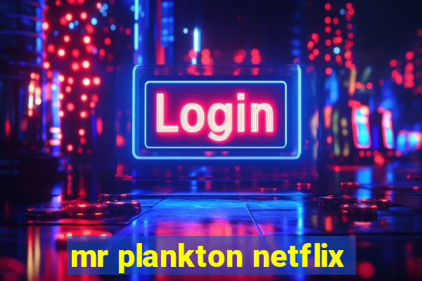 mr plankton netflix