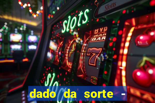 dado da sorte - lucky dice