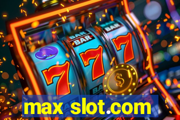 max slot.com