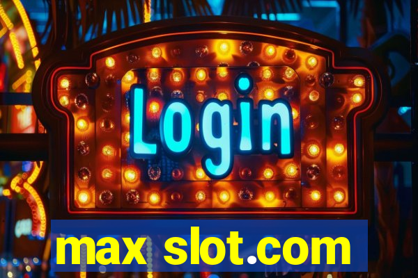 max slot.com