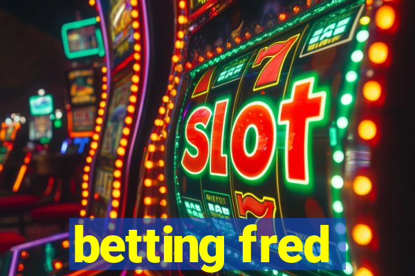 betting fred