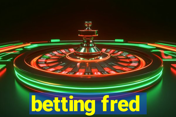 betting fred