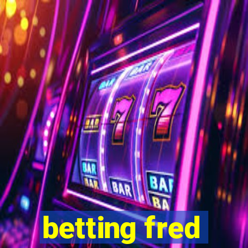 betting fred