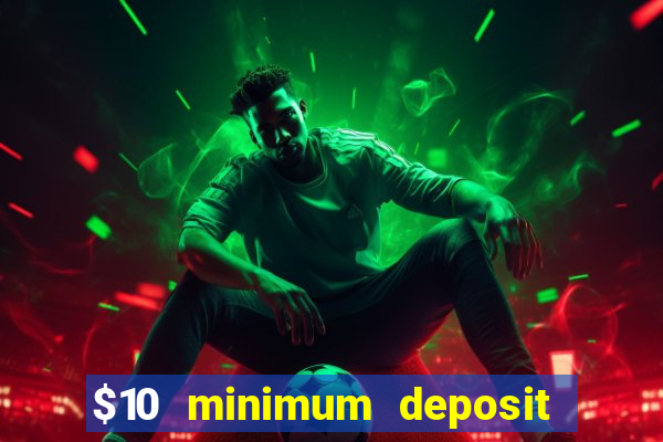 $10 minimum deposit casinos canada