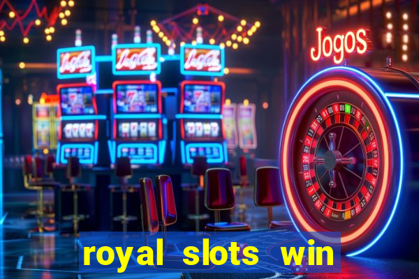 royal slots win real money 777