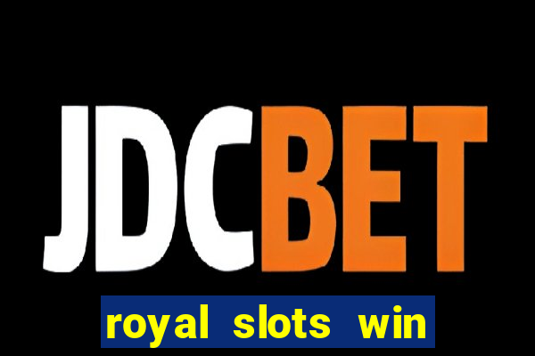 royal slots win real money 777