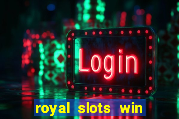 royal slots win real money 777