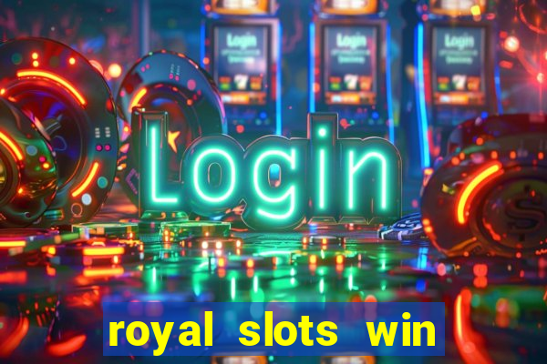 royal slots win real money 777