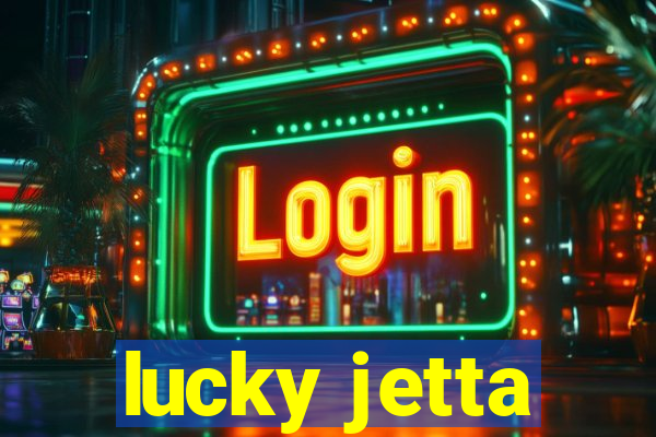 lucky jetta