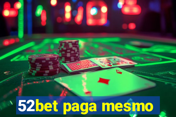 52bet paga mesmo