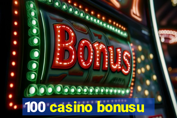 100 casino bonusu