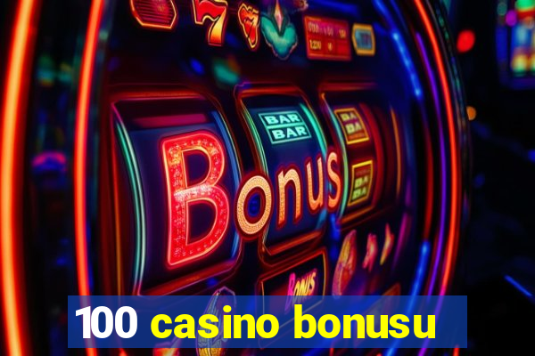 100 casino bonusu