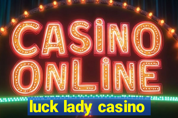 luck lady casino