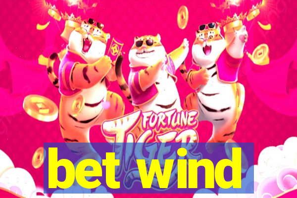 bet wind