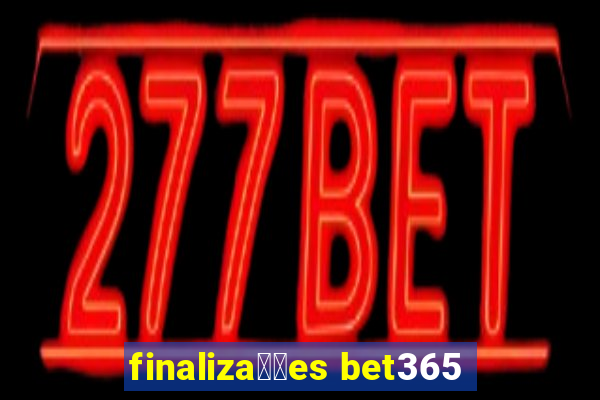 finaliza莽玫es bet365