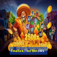 finaliza莽玫es bet365