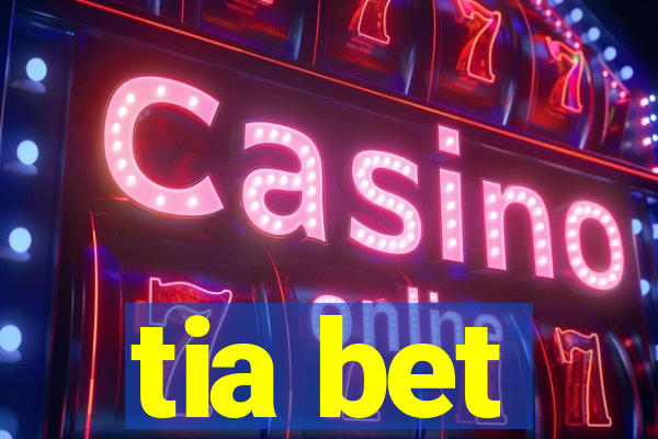 tia bet