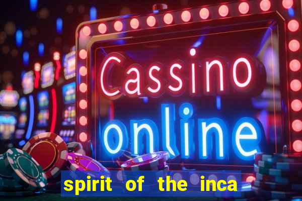 spirit of the inca slot free play