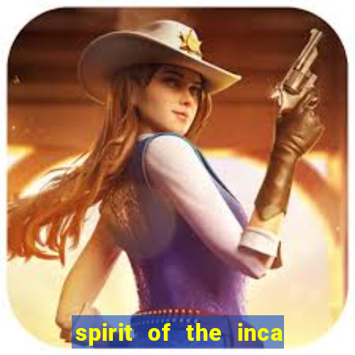 spirit of the inca slot free play