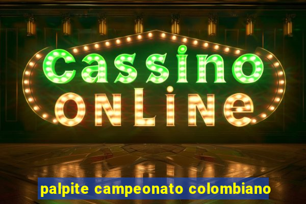 palpite campeonato colombiano