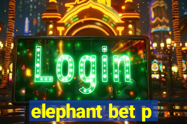 elephant bet p