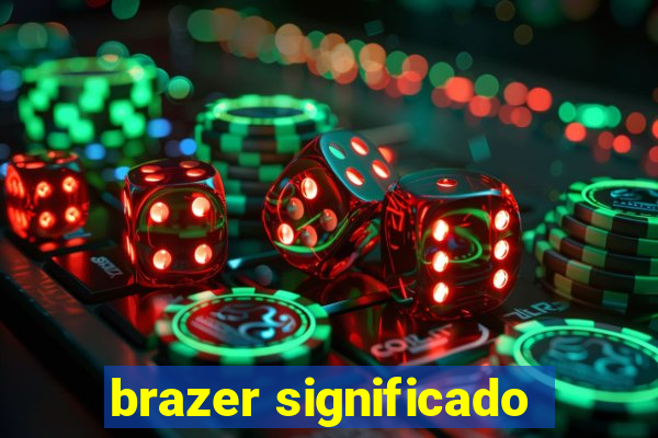 brazer significado