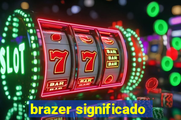 brazer significado