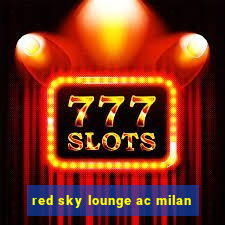 red sky lounge ac milan