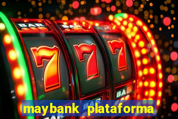 maybank plataforma de jogos