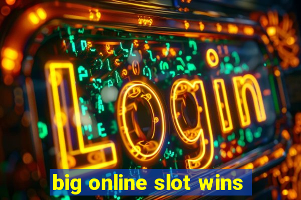 big online slot wins