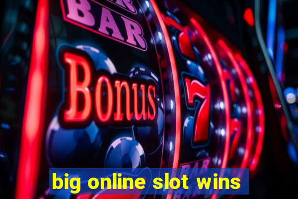 big online slot wins