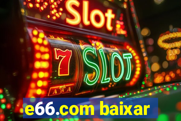 e66.com baixar