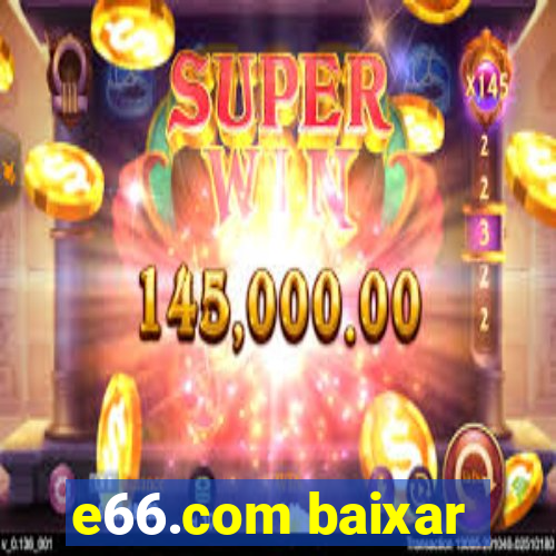 e66.com baixar